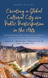 Creating a Global Cultural City via Public Participation in the Arts - Patrick Lo - 9781536197198