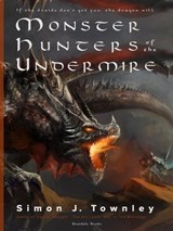 Monster Hunters Of The Undermire - Simon J. Townley - 9781536502305