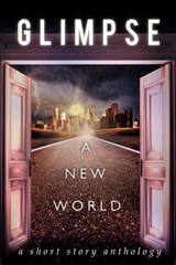 Glimpse - hjlawson ; Michael Anderle ; Mixi J Applebottom. ; Holly Barbo ; Francelia Belton ; David R. Bernstein ; Amos Cassidy ; M.C.Cerny ; Sarah Dalton ; Vered Ehsani ; Andy Graham ; J.L. Hendricks ; Jade Kerrion ; R. A. Marshall ; TJ Muir ; CM Niles ; Robert Sc - 9781536525366