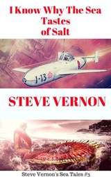 I Know Why The Waters of the Sea Taste of Salt - Steve Vernon - 9781536533651