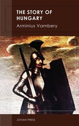 The Story of Hungary - Arminius Vambery - 9781537819198