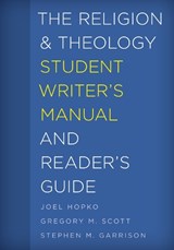 The Religion and Theology Student Writer's Manual and Reader's Guide - Joel Hopko ; Gregory M. Scott ; Stephen M. Garrison - 9781538100943