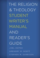 The Religion and Theology Student Writer's Manual and Reader's Guide - Joel Hopko ; Gregory M. Scott ; Stephen M. Garrison - 9781538100950