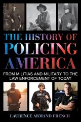 The History of Policing America - Laurence Armand French - 9781538102039
