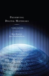 Preserving Digital Materials - Ross Harvey ; Jaye Weatherburn - 9781538102961