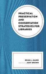 Practical Preservation and Conservation Strategies for Libraries - Brian J. Baird - 9781538109588