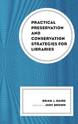 Practical Preservation and Conservation Strategies for Libraries - Brian J. Baird - 9781538109595