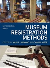 Museum Registration Methods - John E. Simmons ; Toni M. Kiser - 9781538113110
