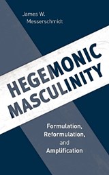 Hegemonic Masculinity - James W. Messerschmidt - 9781538114032