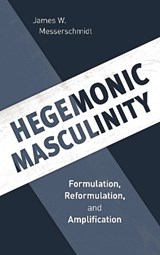 Hegemonic Masculinity - James W. Messerschmidt - 9781538114049
