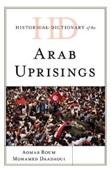 Historical Dictionary of the Arab Uprisings - Aomar Boum ; Mohamed Daadaoui - 9781538119990