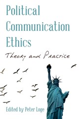 Political Communication Ethics - Peter Loge - 9781538129975