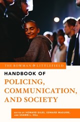 The Rowman & Littlefield Handbook of Policing, Communication, and Society - Howard Giles ; Edward R. Maguire ; Shawn L. Hill - 9781538132890