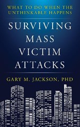 Surviving Mass Victim Attacks - Gary M. Jackson - 9781538138991