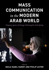 Mass Communication in the Modern Arab World - NAILA,  Associate Professor of Journalism Nabil Hamdy ; Philip Auter - 9781538140031