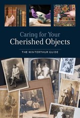 Caring for Your Cherished Objects - Joy Gardiner ; Joan Irving - 9781538142516