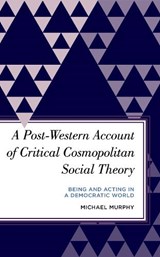 A Post-Western Account of Critical Cosmopolitan Social Theory - Michael Murphy - 9781538149935