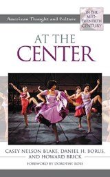 At the Center - Casey Nelson Blake ; Daniel H. Borus ; Howard Brick - 9781538158432