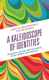 A Kaleidoscope of Identities - James W. Messerschmidt ; Tristan Bridges - 9781538167878