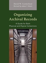 Organizing Archival Records - David W. Carmicheal - 9781538182376