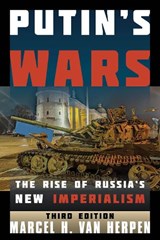 Putin's Wars - Marcel H. Van Herpen - 9781538183861