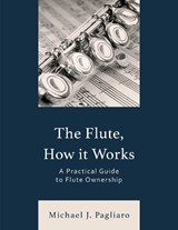 The Flute, How It Works - Michael J. Pagliaro - 9781538190760