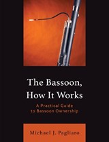 The Bassoon, How It Works - Michael J. Pagliaro - 9781538190845