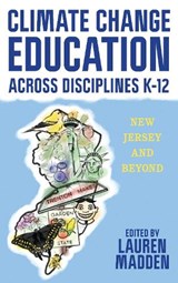Climate Change Education Across Disciplines K–12 - Lauren Madden - 9781538193327