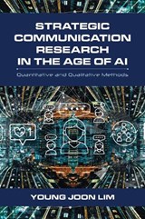 Strategic Communication Research in the Age of AI - Young Joon Lim - 9781538197875