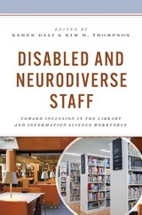 Disabled and Neurodiverse Staff - Keren (The Catholic University of America) Dali ; Kim M. (University of South Carolina) Thompson - 9781538199831