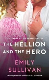The Hellion and the Hero - Emily Sullivan - 9781538753576