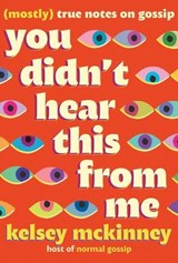 You Didn't Hear This From Me - Kelsey McKinney - 9781538757420