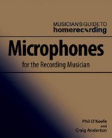 Microphones For The Recording Musician - Phil O'Keefe ; Craig Anderton - 9781540035639