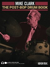 The Post-Bop Drum Book: A Complete Overview of Contemporary Jazz Drumming by Mike Clark (Book/Online Media) - Mike Clark - 9781540090768