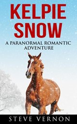 Kelpie Snow: A Paranormal Romantic Adventure - Steve Vernon - 9781540110725
