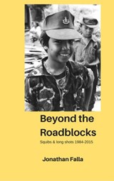 Beyond the Roadblocks - Squibs & long shots 1984-2015 - Jonathan Falla - 9781540133083