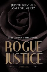 Rogue Justice - Judith Blevins ; Carroll Multz - 9781540137340