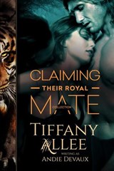 Claiming Their Royal Mate: The Collection - Tiffany Allee - 9781540138965