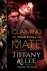Claiming Their Royal Mate: Part Three - Tiffany Allee - 9781540141323
