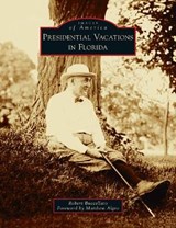 Presidential Vacations in Florida - BUCCELLATO,  Robert - 9781540245830