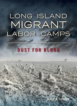 Long Island Migrant Labor Camps - Mark A Torres - 9781540246691