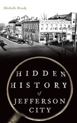 Hidden History of Jefferson City - BROOKS,  Michelle - 9781540248541