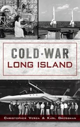 Cold War Long Island - Christopher Verga ; Karl Grossman - 9781540250049