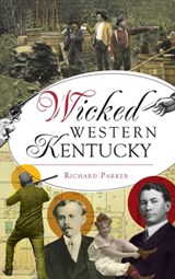 Wicked Western Kentucky - Richard Parker - 9781540250889