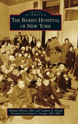 Babies Hospital of New York - Michael Weiner ; MD ; Stephen E Novak - 9781540251169