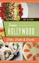 Iconic Hollywood Dishes, Drinks & Desserts - BIZZARRI,  Amy - 9781540252142