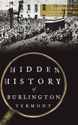 Hidden History of Burlington, Vermont - GLENN,  Jr Fay - 9781540252159