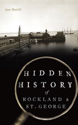 Hidden History of Rockland & St. George - Jane Merrill - 9781540252821