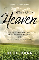 Barr, H: What I Saw in Heaven - Heidi Barr - 9781540904126
