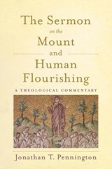 The Sermon on the Mount and Human Flourishing - Jonathan T. Pennington - 9781540960641